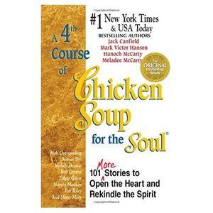 A 4th Course of Chicken Soup for the Soul: 101 More Stories to Open the Heart an